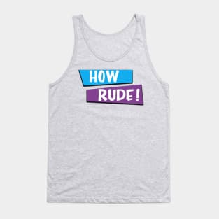 How Rude Tank Top